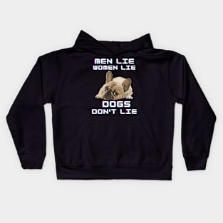 Men Lie Women Lie Dogs Don't Lie Kids Hoodie